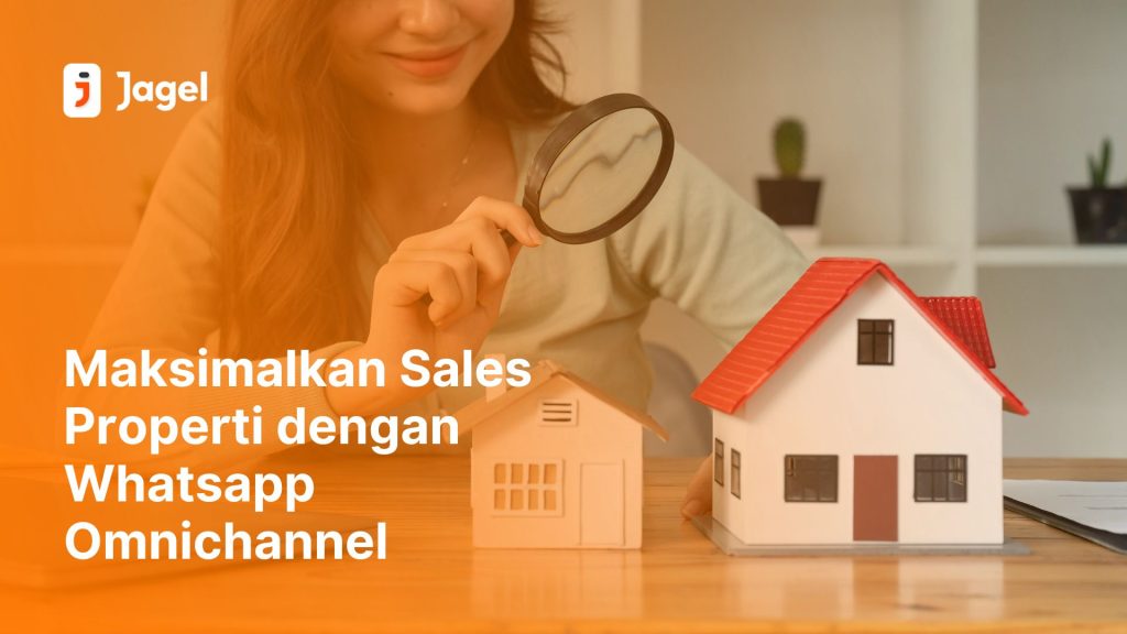 Maksimalkan Sales Property dengan Whatsapp Omnichannel