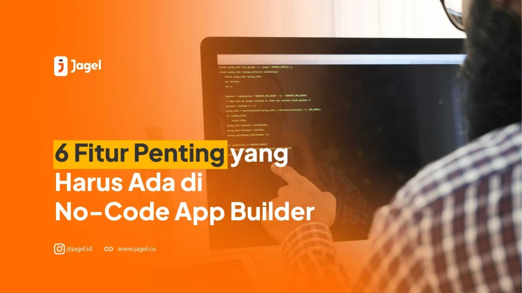 6 Fitur Penting yang Harus Ada di No-Code App Builder